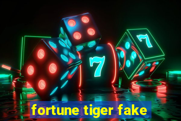 fortune tiger fake